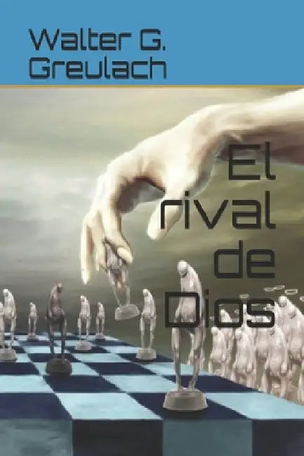 El Rival de Dios by Greulach, Walter G.