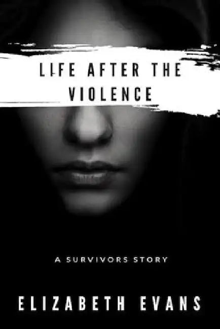 Life After the Violence by Elizabeth Evans