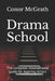 Drama School: The complete HowtoDrama guide for Aspiring Actors by Conor McGrath