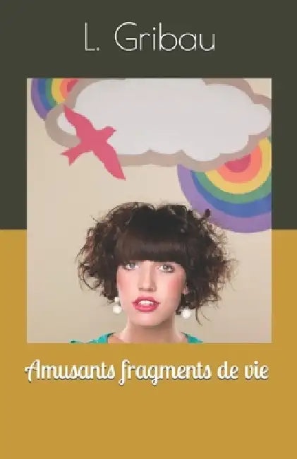 Amusants fragments de vie by L. Gribau