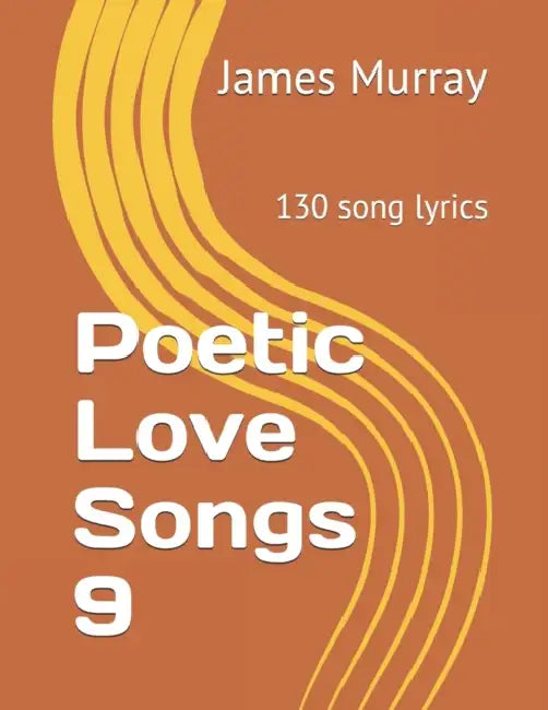 Poetic Love Songs 9 by James Murray