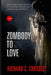 Zombody to Love by Richard C. Crossley