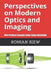 Perspectives on Modern Optics and Imaging: With Practical Examples Using Zemax(R) OpticStudio(TM) by Ronian Siew