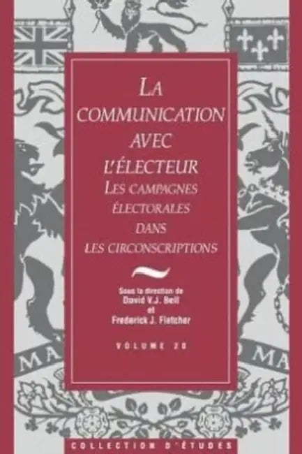 La Communication Avec l'Electeur by Frederick J. Fletcher, David V. J. Bell