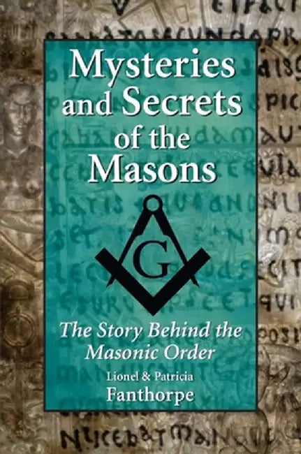 Mysteries and Secrets of the Masons: The Story Behind the Masonic Order by Lionel And Patricia Fanthorpe
