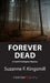 Forever Dead: A Cordi O'Callaghan Mystery by Suzanne F. Kingsmill