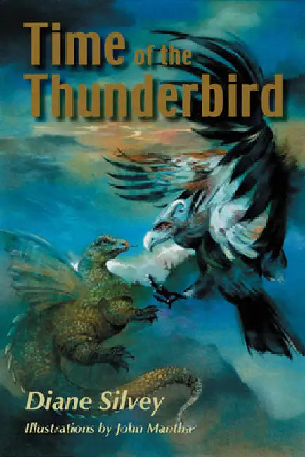 Time of the Thunderbird by Diane Silvey, John Mantha