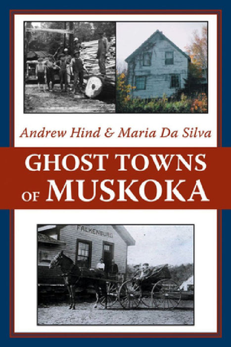 Ghost Towns of Muskoka by Andrew Hind