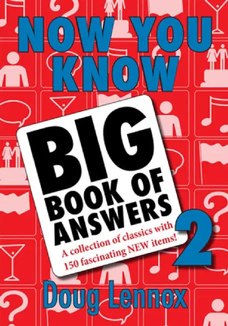 Now You Know Big Book of Answers 2: A Collection of Classics with 150 Fascinating New Items! by Doug Lennox