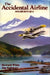 The Accidental Airline: Spilsbury's Qca by Howard White, Jim Spilsbury