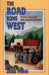 The Road Runs West: A Century Along the Bella Bella / Chilcotin Highway by Diana French