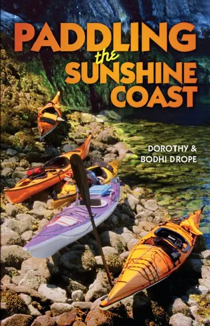 Paddling the Sunshine Coast by Bodhi Drope, Dorothy Drope