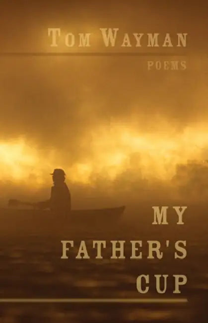 My Father's Cup by Tom Wayman