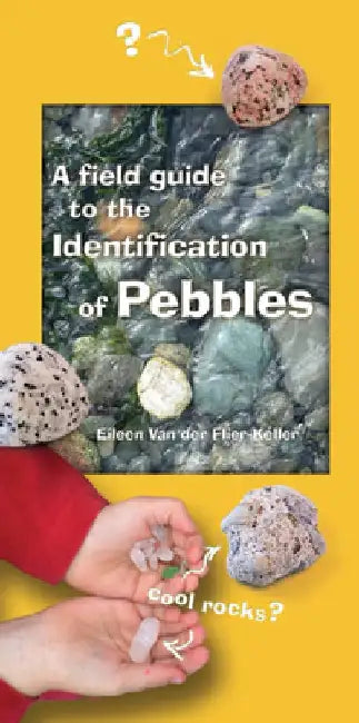 A Field Guide to the Identification of Pebbles by Eileen Van Der Flier-Keller
