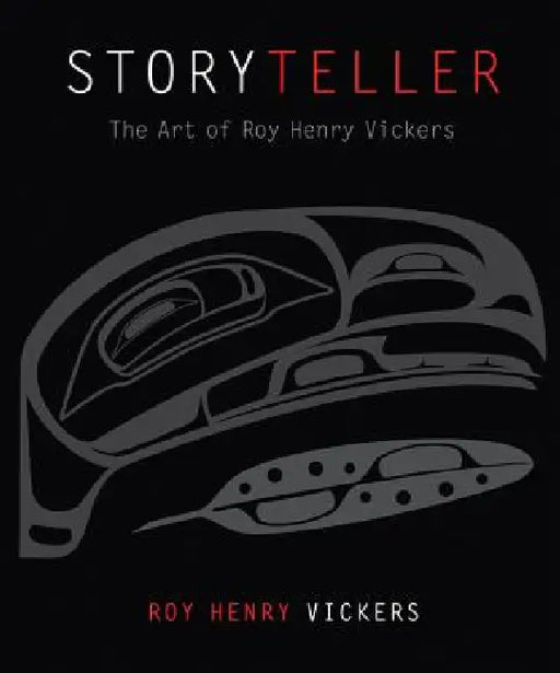 Storyteller: The Art of Roy Henry Vickers by Roy Henry Vickers