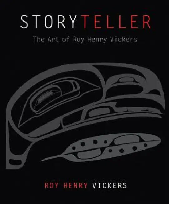 Storyteller: The Art of Roy Henry Vickers by Roy Henry Vickers