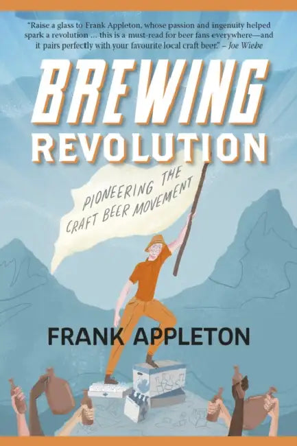 Brewing Revolution: Pioneering the Craft Beer Movement by Frank Appleton