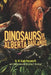 Dinosaurs of the Alberta Badlands by W. Scott Persons, Julius T. Csotonyi