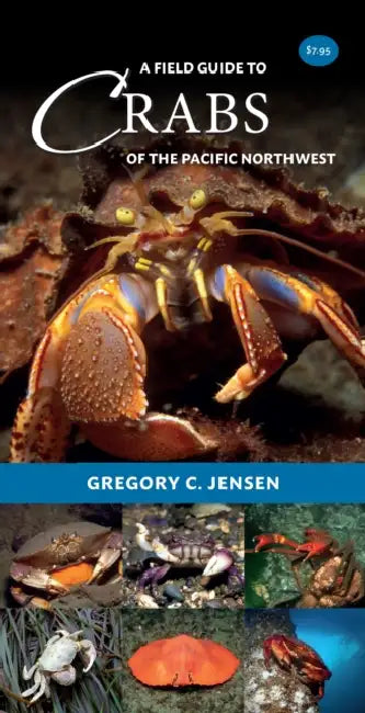 A Field Guide to Crabs of the Pacific Northwest by Greg Jensen