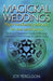 Magickal Weddings: Pagan Handfasting Traditions for Your Sacred Union: Planning & Preparation, Rituals & Blessings, Ceremonial Tools, History & Legali by Ferguson, Joy