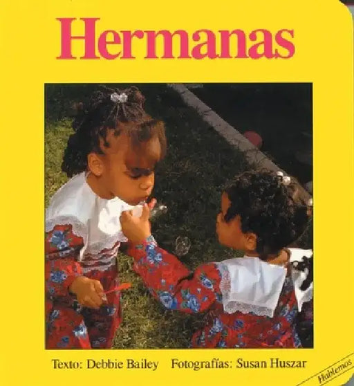 Hermanas = Sisters by Debbie Bailey