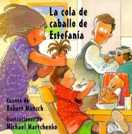 La Cola de Caballo de Estefania = Stephanie's Ponytail by Robert Munsch