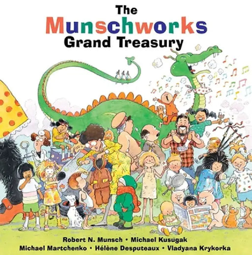The Munschworks Grand Treasury by Robert Munsch