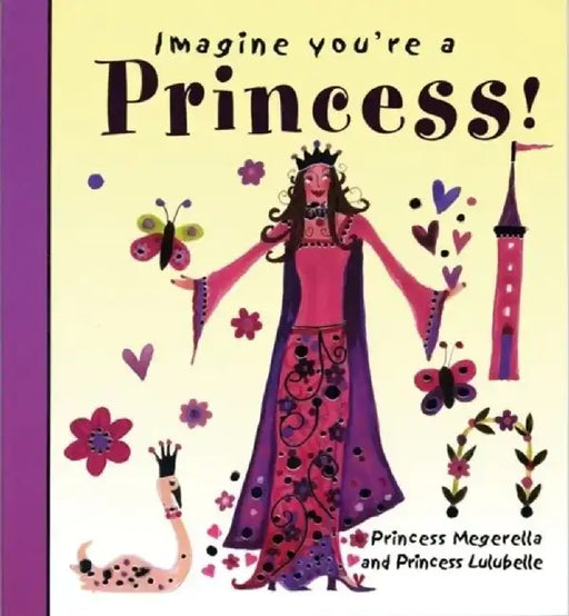 Imagine You're a Princess!: Princess Megerella and Princess Lulubelle by Meg Clibbon