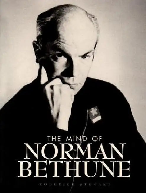 The Mind of Norman Bethune by Roderick Stewart