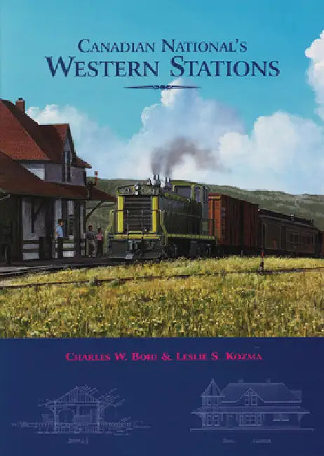 Canadian National's Western Stations by Charles Bohi