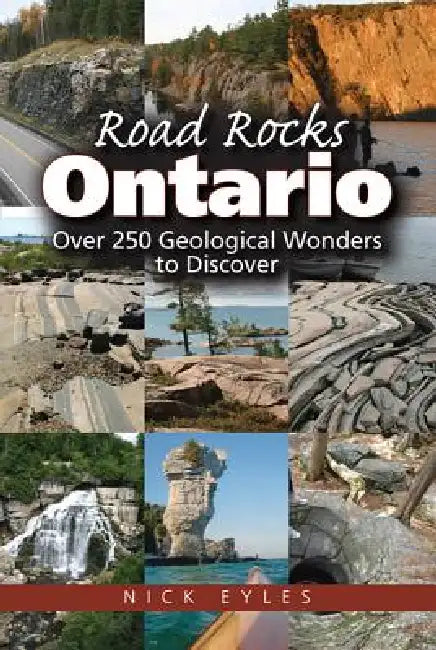 Road Rocks Ontario: Over 250 Geological Wonders to Discover by Nick Eyles