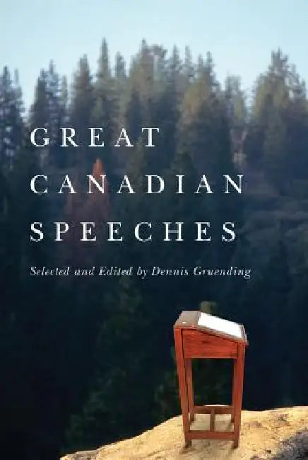 Great Canadian Speeches by Dennis Gruending
