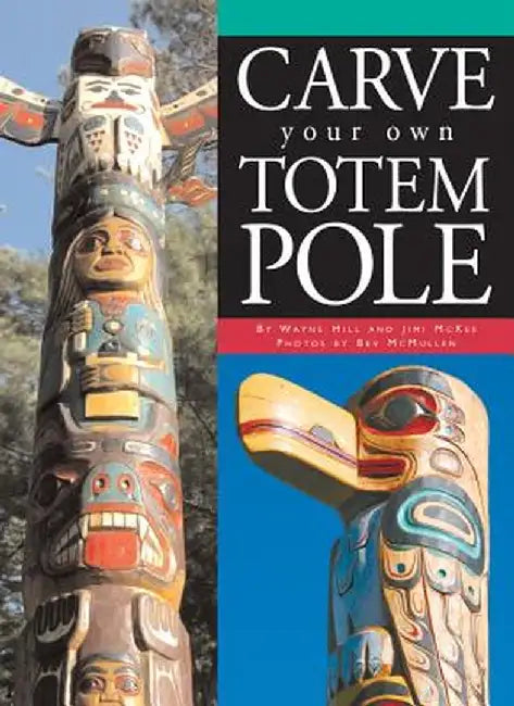 Carve Your Own Totem Pole by Wayne Hill