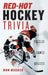 Red-Hot Hockey Trivia: Puzzles, Games, Quizzes by Don Weekes