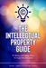 The Intellectual Property Guide: IP Literacy and Strategy Basics for Supporting Innovation by Myra Tawfik, Karima Bawa
