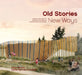 Old Stories, New Ways: Conversations about an Architecture Inspired by Indigenous Ways of Knowing by Vivian Manasc, Frits Pannekoek