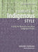 Elements of Indigenous Style: A Guide for Writing by and about Indigenous Peoples by Gregory Younging