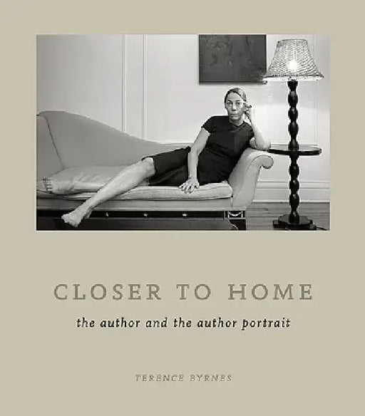 Closer to Home: The Author and the Author Portrait by Terence Byrnes