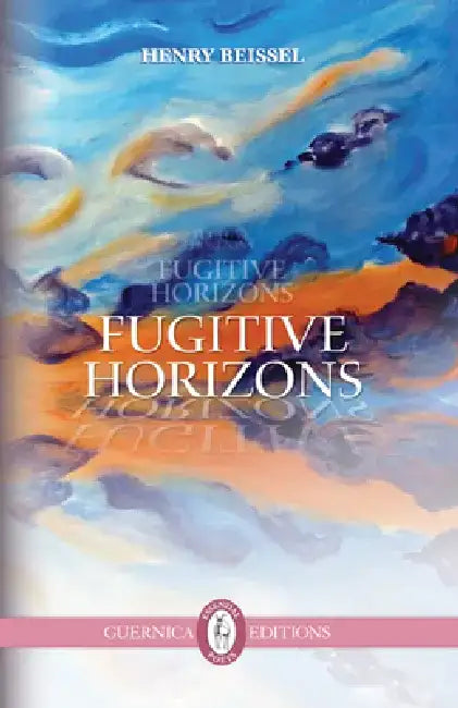 Fugitive Horizons by Henry Beissel