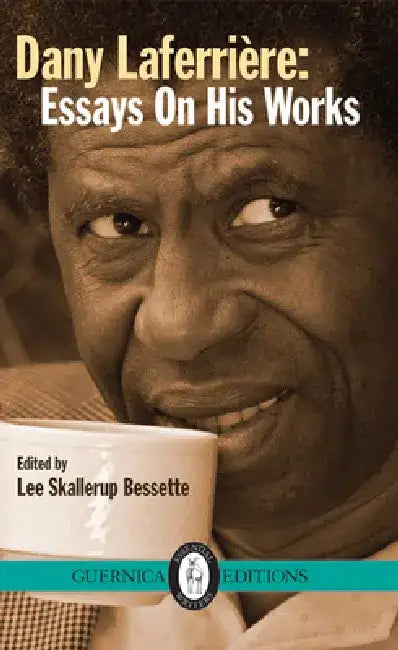 Dany Laferrire: Essays on His Works by Lee Skallerup Bissette