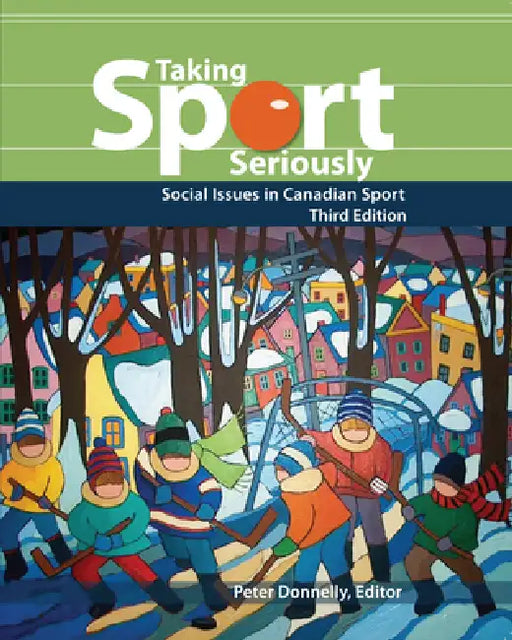 Taking Sport Seriously: Social Issues in Canadian Sport by Peter Donnelly
