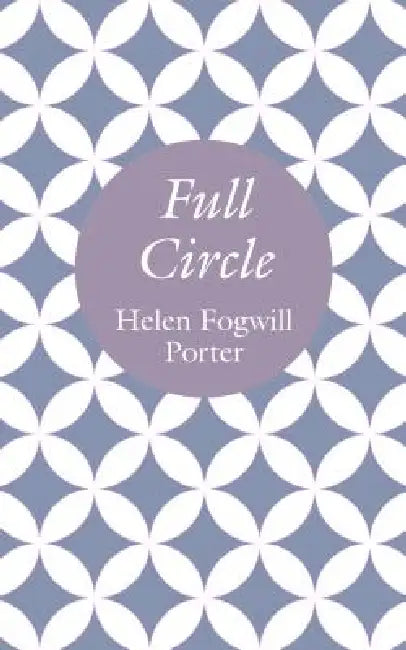 Full Circle by Helen Fogwill Porter