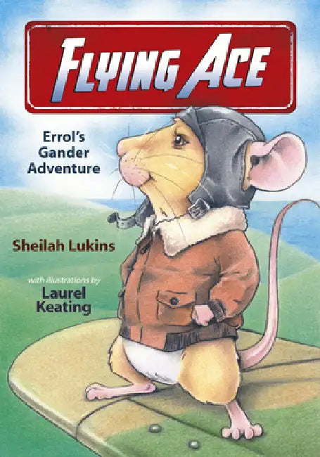 Flying Ace: Errol's Gander Adventure by Sheilah Lukins, Laurel Keating