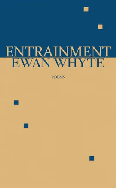 Entrainment: Poems by Ewan Whyte