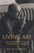 Living Art: Individual and Collective Creativity: Becoming Paul-Émile Borduas by Steven Urquhart, Jean-Philippe Warren