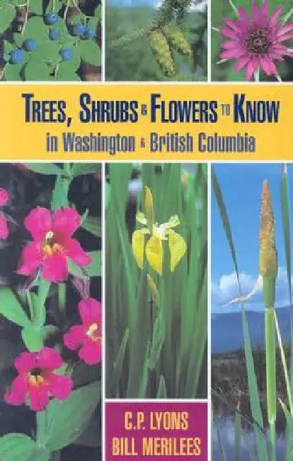 Trees, Shrubs and Flowers to Know in Washington and British Columbia by C. P. Lyons