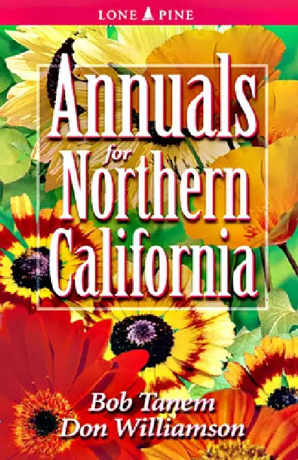 Annuals for Northern California by Bob Tanem