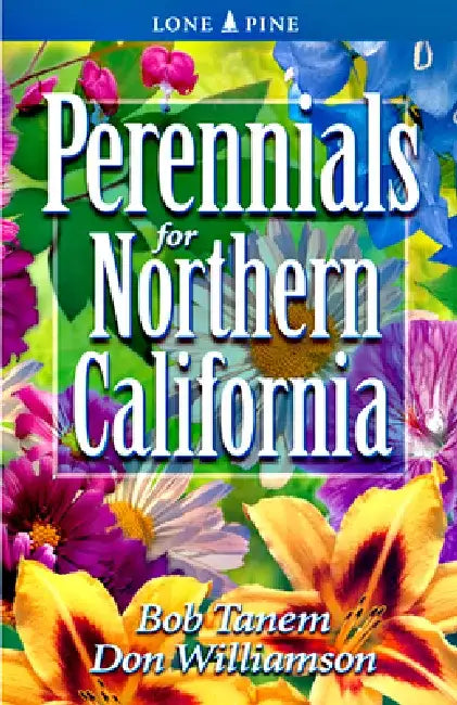 Perennials for Northern California by Bob Tanem