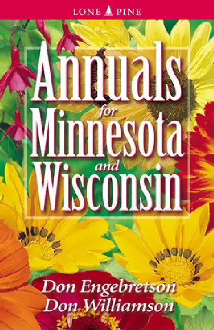 Annuals for Minnesota and Wisconsin by Don Engebretson