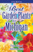 Best Garden Plants for Michigan by Timothy D. Wood